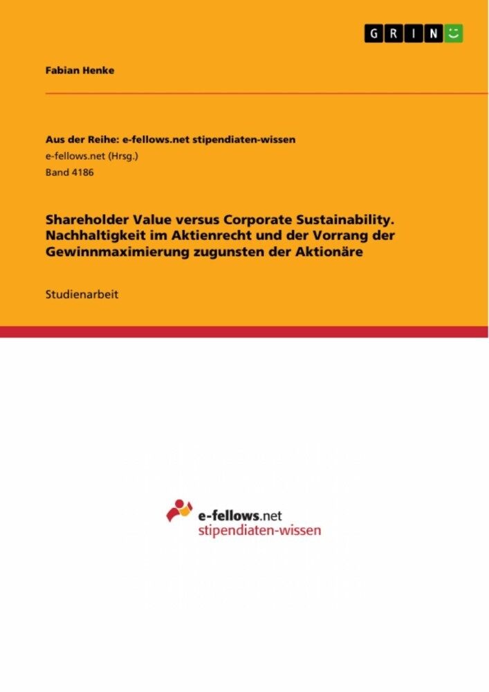Shareholder Value versus Corporate Sustainability. Nachhaltigkeit im Aktienrecht und der Vorrang der Gewinnmaximierung zugunsten der Aktionäre main product photo