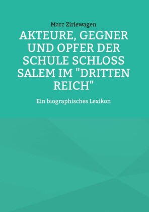 Akteure, Gegner und Opfer der Schule Schloss Salem im "Dritten Reich"