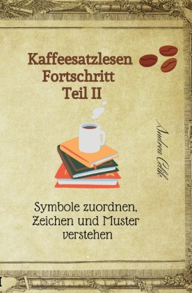 Kaffeesatzlesen Fortschritt Teil II