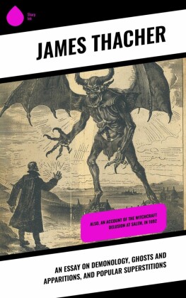 An Essay on Demonology, Ghosts and Apparitions, and Popular Superstitions