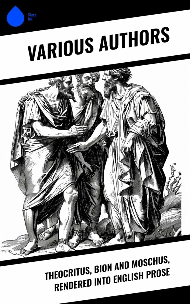 Theocritus, Bion and Moschus, Rendered into English Prose main product photo