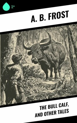 The Bull Calf, and Other Tales