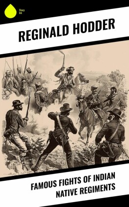 Famous Fights of Indian Native Regiments