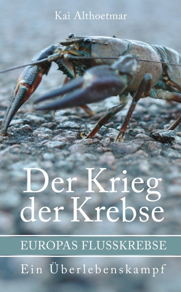 Der Krieg der Krebse. Europas Flußkrebse. Ein Überlebenskampf main product photo