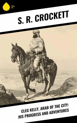 Cleg Kelly, Arab of the City: His Progress and Adventures