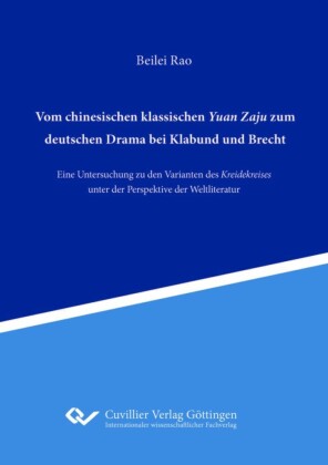 Vom chinesischen klassischen Yuan Zaju zum deutschen Drama bei Klabund und Brecht