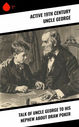 Talk of Uncle George to His Nephew about Draw Poker
