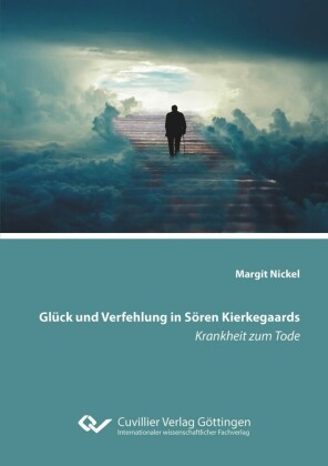 Glück und Verfehlung in Sören Kierkegaards Krankheit zum Tode
