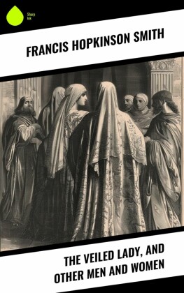 The Veiled Lady, and Other Men and Women