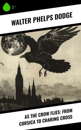 As the Crow Flies: From Corsica to Charing Cross