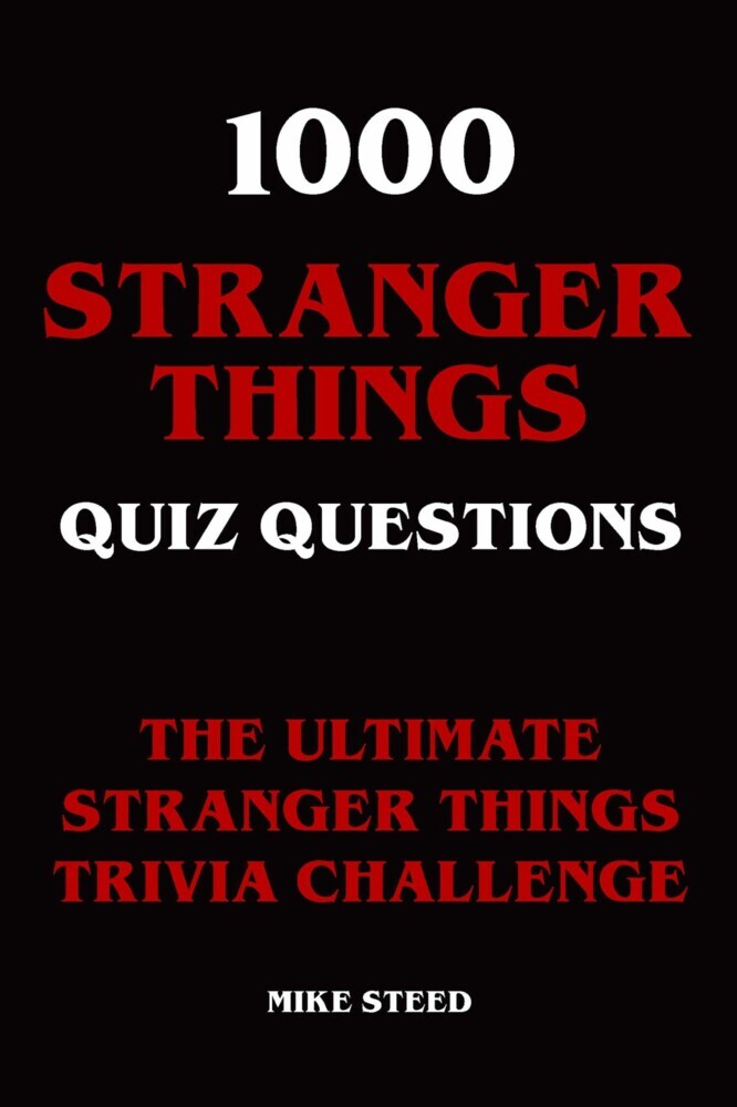 1000 Stranger Things Quiz Questions - The Ultimate Stranger Things Trivia Challenge main product photo