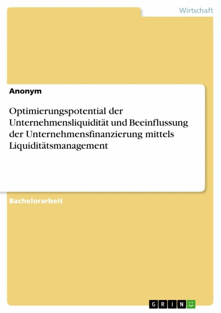 Optimierungspotential der Unternehmensliquidität und Beeinflussung der Unternehmensfinanzierung mittels Liquiditätsmanagement main product photo