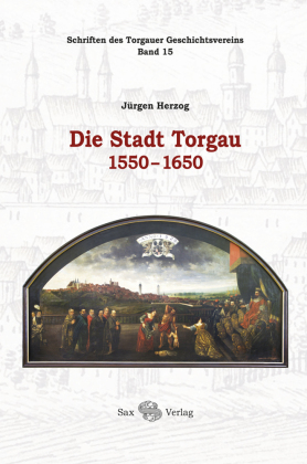 Die Stadt Torgau 1550-1650