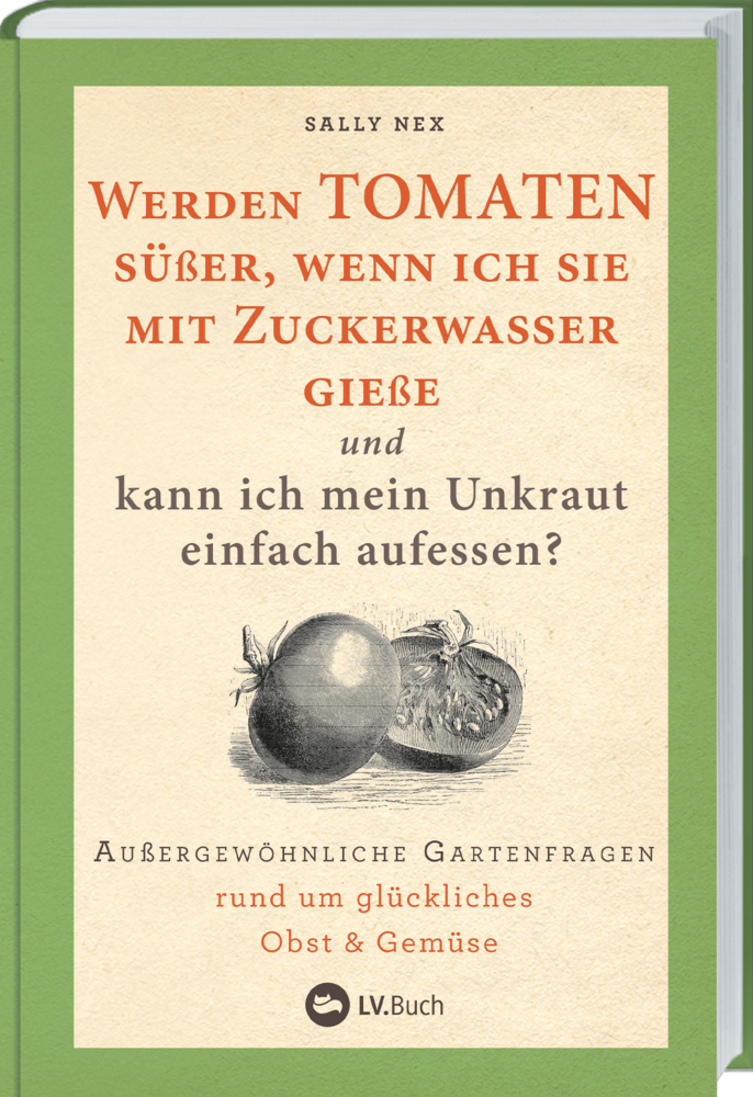Werden Tomaten süßer, wenn ich sie mit Zuckerwasser gieße und kann ich mein Unkraut einfach aufessen? main product photo
