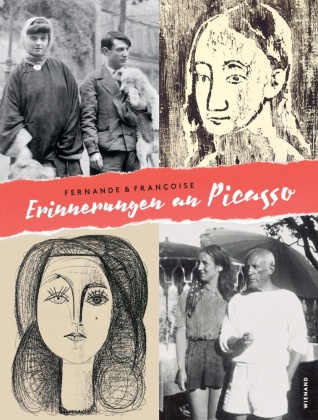 Fernande und Françoise. Erinnerungen an Picasso