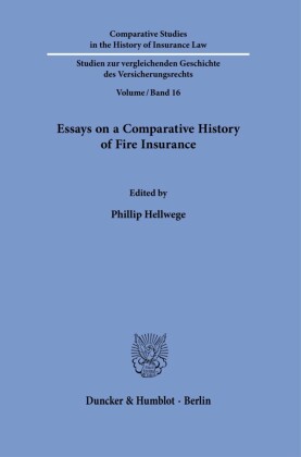 Essays on a Comparative History of Fire Insurance.
