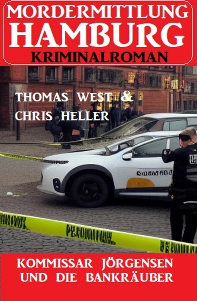 Kommissar Jörgensen und die Bankräuber: Mordermittlung Hamburg Kriminalroman main product photo