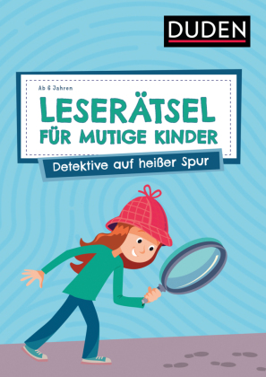 Leserätsel für mutige Kinder - Detektive auf heißer Spur - ab 6 Jahren