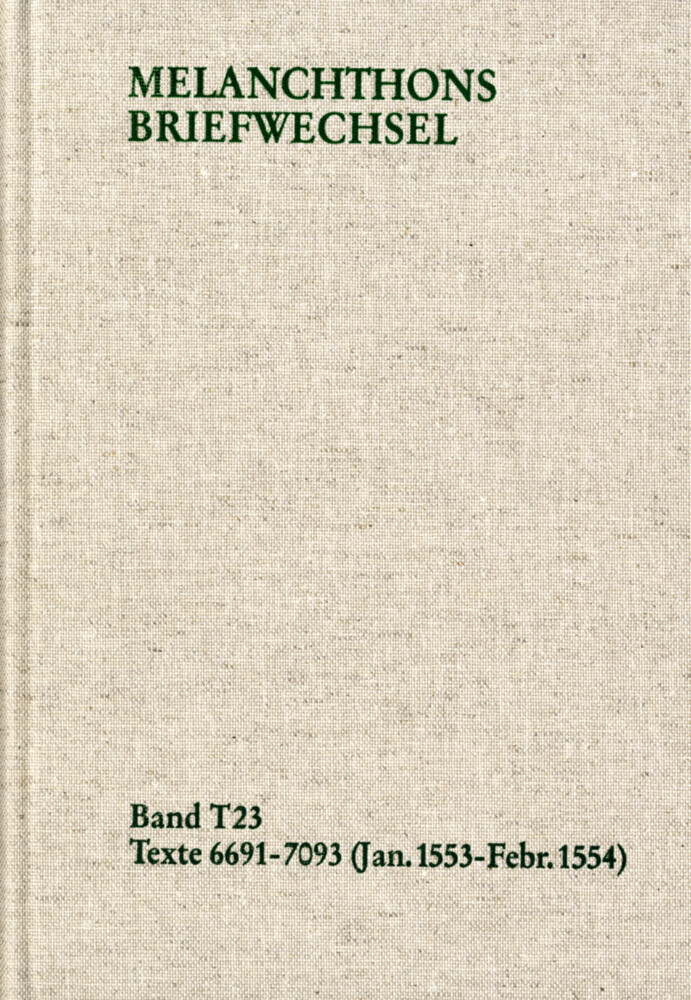 Melanchthons Briefwechsel / Textedition. Band T 23: 6691-7093 (Januar 1553-Februar 1554) main product photo