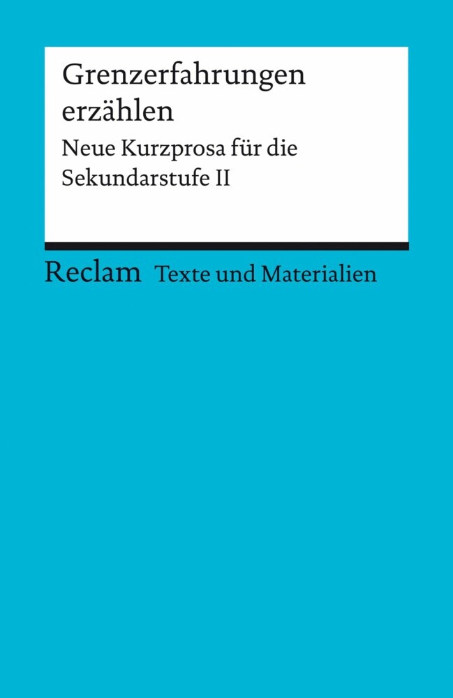 Grenzerfahrungen erzählen. Neue Kurzprosa für die Sekundarstufe II main product photo