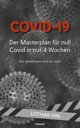 Covid-19 - Der Masterplan für null Covid in nur 4 Wochen