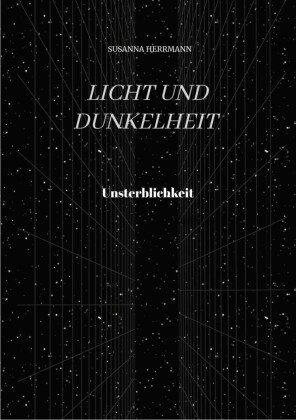 Licht und Dunkelheit - Unsterblichkeit -