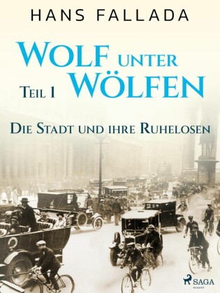 Wolf unter Wölfen, Teil 1 - Die Stadt und ihre Ruhelosen