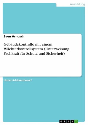 Gebäudekontrolle mit einem Wächterkontrollsystem (Unterweisung Fachkraft für Schutz und Sicherheit)