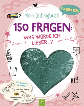 So bin ich! Mein Eintragbuch. 150 Fragen: Was würde ich lieber