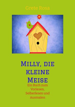 Milly, die kleine Meise      Was eine Meise und ihre Freunde im Frühling erleben