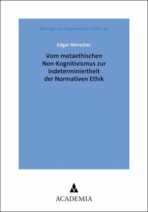 Vom metaethischen Non-Kognitivismus zur Indeterminiertheit der Normativen Ethik