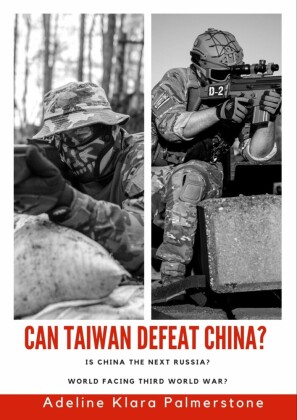 Can Taiwan Defeat China? Is China the Next Russia? World Facing Third World War?
