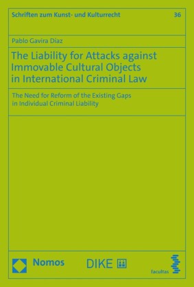 The Liability for Attacks against Immovable Cultural Objects in International Criminal Law