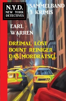 Bount Reiniger löst dreimal das Mordrätsel: N.Y.D. New York Detectives Sammelband 3 Krimis