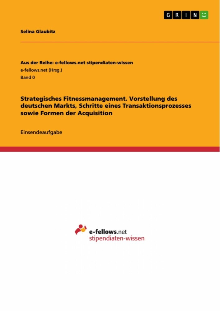 Strategisches Fitnessmanagement. Vorstellung des deutschen Markts, Schritte eines Transaktionsprozesses sowie Formen der Acquisition main product photo