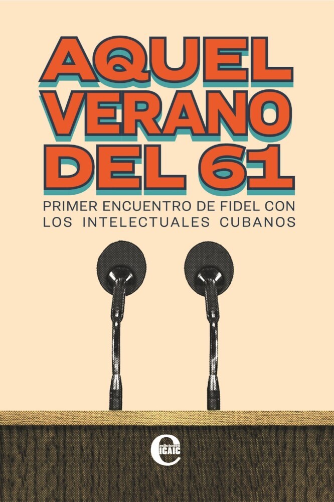 Aquel verano del 61. Primer encuentro de Fidel con los intelectuales cubanos main product photo