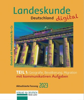 Landeskunde Deutschland digital Teil 1: Geografie, Bevölkerung, Migration. Aktualisierte Fassung 2023