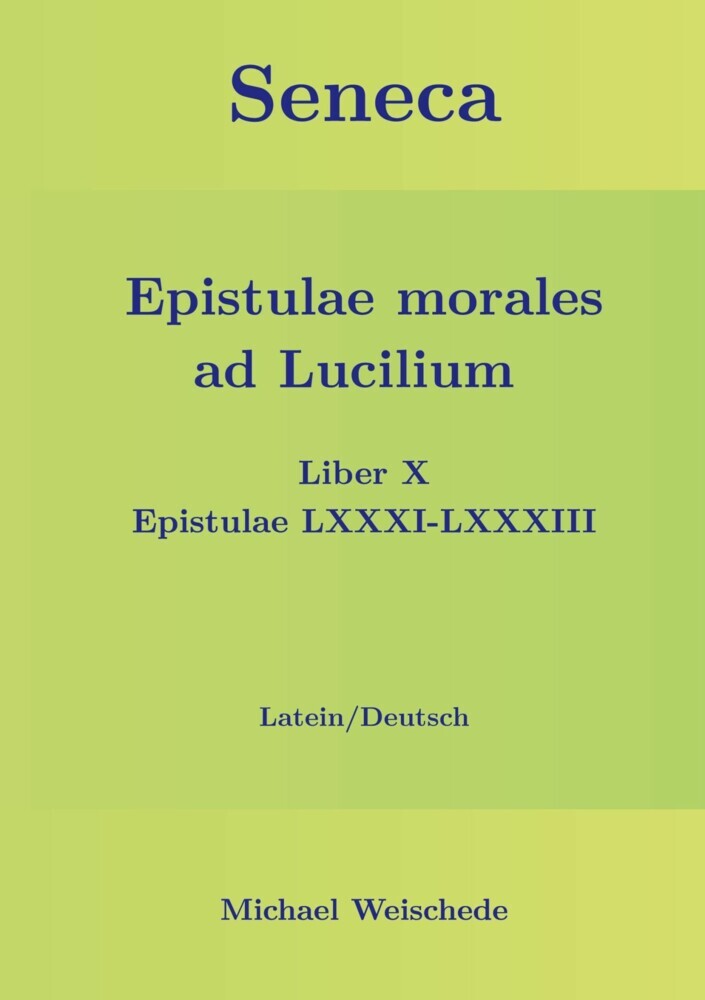 Seneca - Epistulae morales ad Lucilium - Liber X Epistulae LXXXI - LXXXIII main product photo