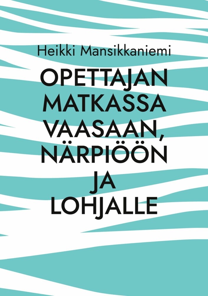 Opettajan matkassa Vaasaan, Närpiöön ja Lohjalle main product photo