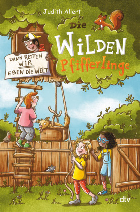 Die wilden Pfifferlinge - Dann retten wir eben die Welt!