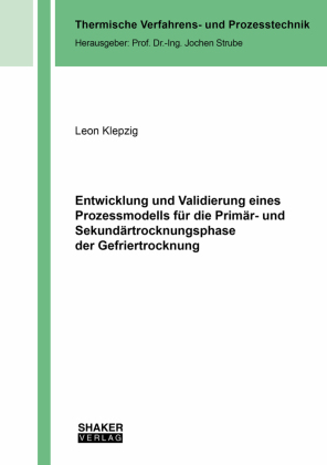 Entwicklung und Validierung eines Prozessmodells für die Primär- und Sekundärtrocknungsphase der Gefriertrocknung