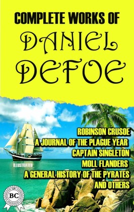 Complete Works of Daniel Defoe. Illustrated