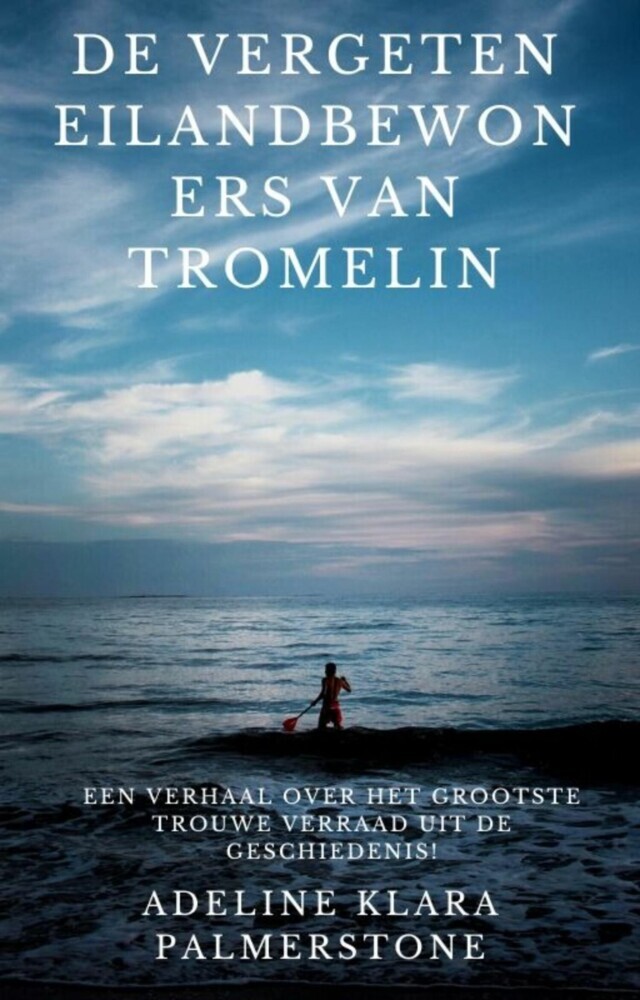 De vergeten eilandbewoners van Tromelin: een verhaal over het grootste trouwe verraad uit de geschiedenis! main product photo