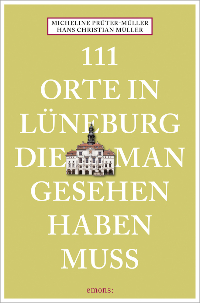 111 Orte in Lüneburg, die man gesehen haben muss main product photo