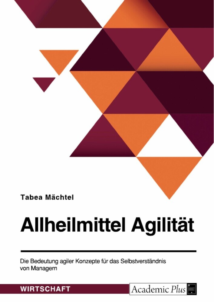 Allheilmittel Agilität. Die Bedeutung agiler Konzepte für das Selbstverständnis von Managern main product photo