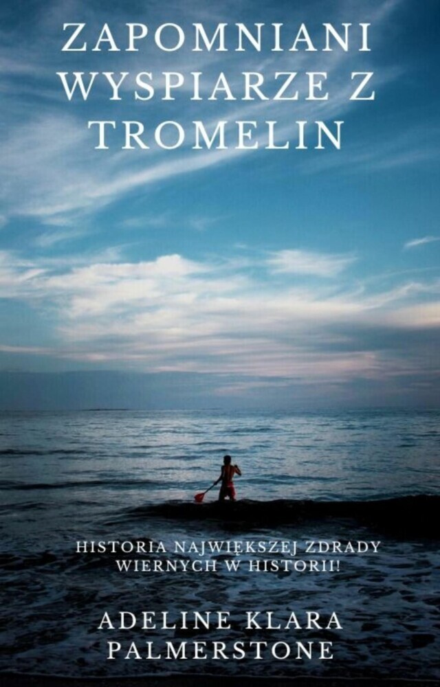Zapomniani wyspiarze z Tromelin: historia najwi?kszej zdrady wiernych w historii! main product photo