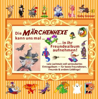 Die MÄRCHENHEXE kann uns mal ... in ihr Freundealbum aufnehmen!