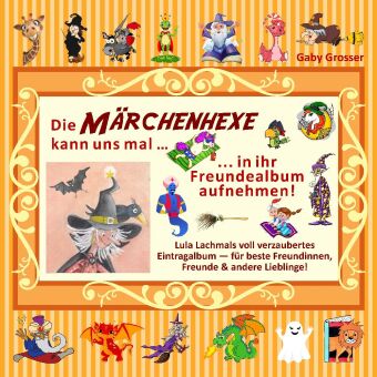 Die MÄRCHENHEXE kann uns mal ... in ihr Freundealbum aufnehmen!