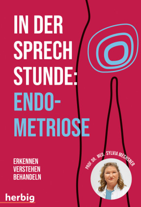 In der Sprechstunde: Endometriose; Erkennen - Verstehen -Behandeln