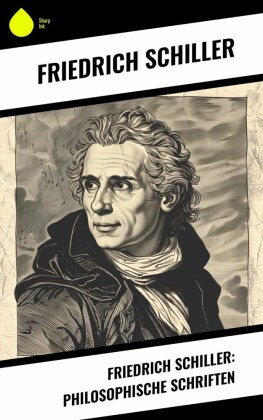 Friedrich Schiller: Philosophische Schriften